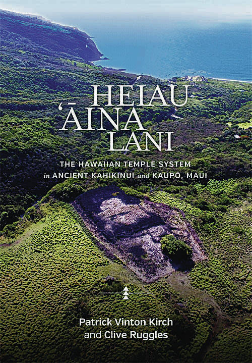COURTESY PATRICK KIRCH
                                The cover of Patrick Kirch and Clive Ruggles’ new book shows Loaloa, a luakini heiau for human sacrifice that is associated with Maui alii nui Kekaulike.