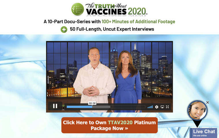 ASSOCIATED PRESS
                                A website, seen Wednesday, featuring Ty and Charleen Bollinger advertising their video series, “The Truth About Vaccines 2020.” The Bollingers are part of an ecosystem of for-profit companies, nonprofit groups, YouTube channels and other social media accounts that stoke fear and distrust of COVID-19 vaccines, resorting to what medical experts say is often misleading and false information.