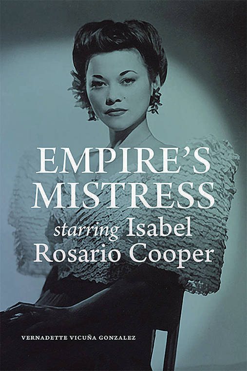 COURTESY VERNADETTE VICUNA GONZALEZ
                                In February, Vernadette Vicuna Gonzalez celebrated the publication of her second book, “Empire’s Mistress, Starring Isabel Rosario Cooper,” (Duke University Press, $25.95).