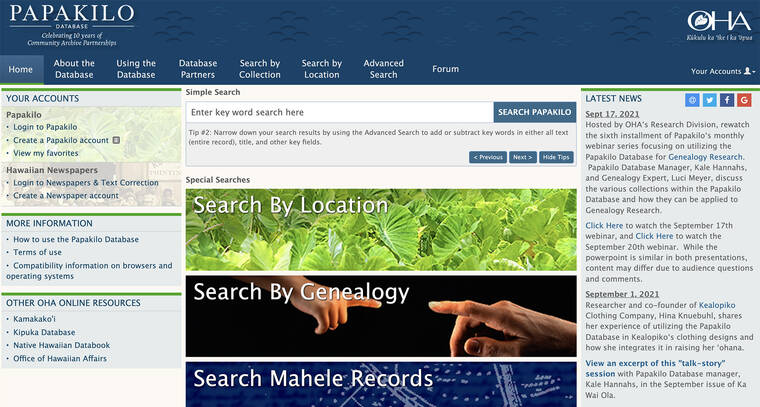 STAR-ADVERTISER
                                A screenshot shows the Papakilo database. Launched in 2011, Papakilo is a free searchable public database that connects users to some of OHA’s collections and those of partner organizations that allow access to their records.