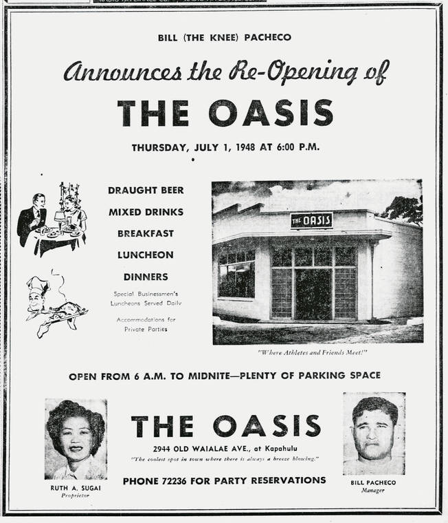 STAR-ADVERTISER
                                Bill “The Knee” Pacheco and his wife, Ruth Sugai, owned the Oasis Nightclub, where a Public Storage is now, on Waialae Avenue.